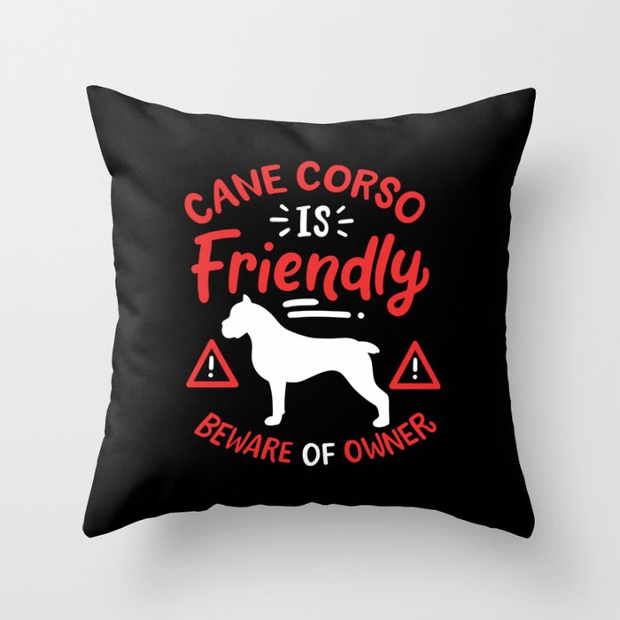 Cane Corso Is Friendly Throw Pillow