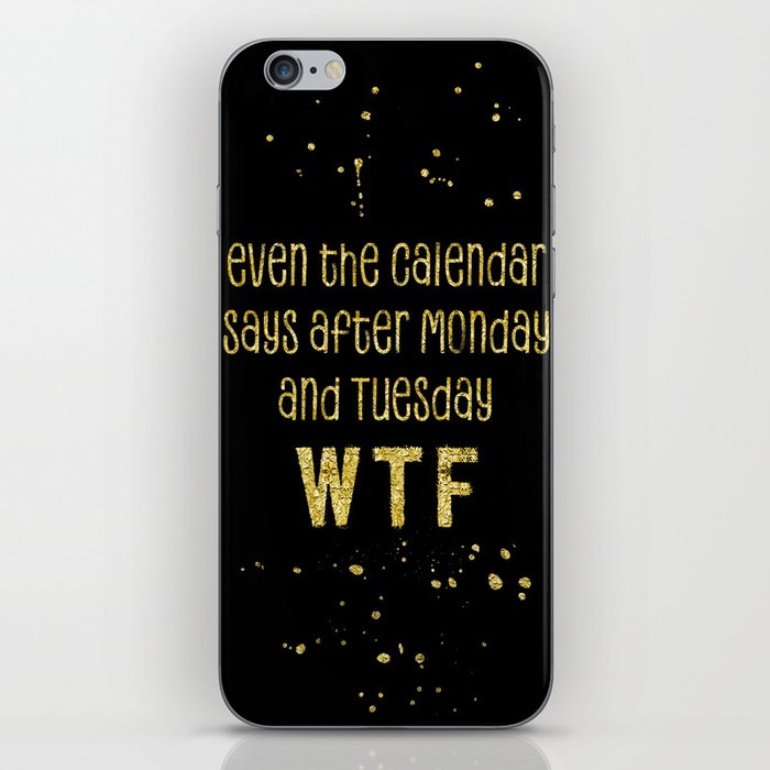 Text Art Gold EVEN THE CALENDAR SAYS WTF iPhone Skin