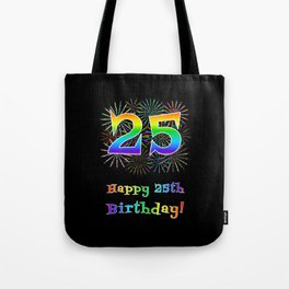 [ Thumbnail: 25th Birthday - Fun Rainbow Spectrum Gradient Pattern Text, Bursting Fireworks Inspired Background Tote Bag ]
