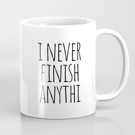 I never finish anything Mug