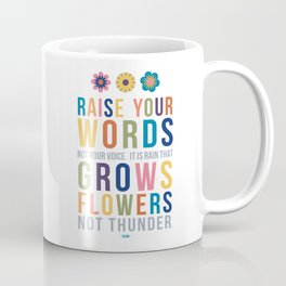 Raise Your Words, Not Your Voice Rumi Quote Art Coffee Mug