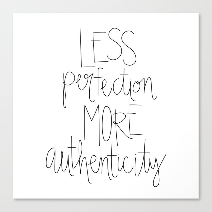 Less Perfection More Authenticity Canvas Print