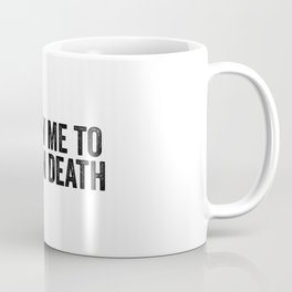 Follow Me To Certain Death Coffee Mug