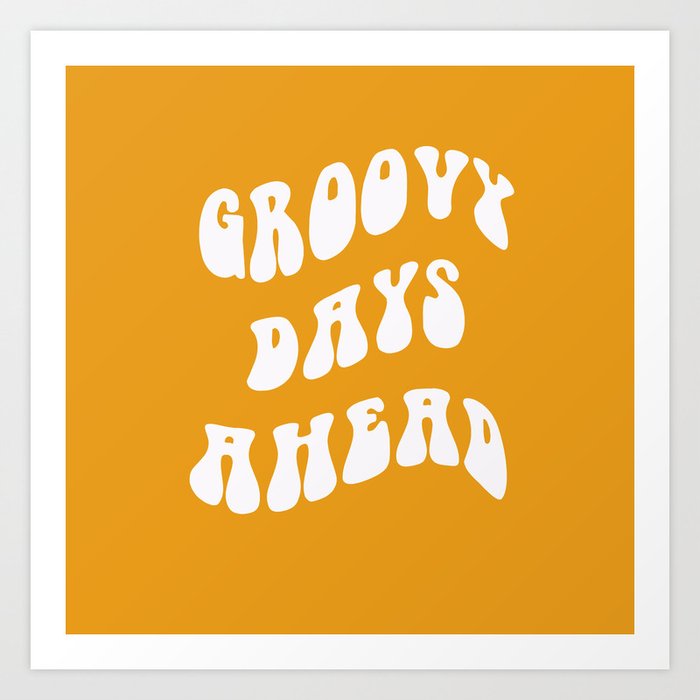 Groovy Days Ahead 70s retro typography quote art Art Print
