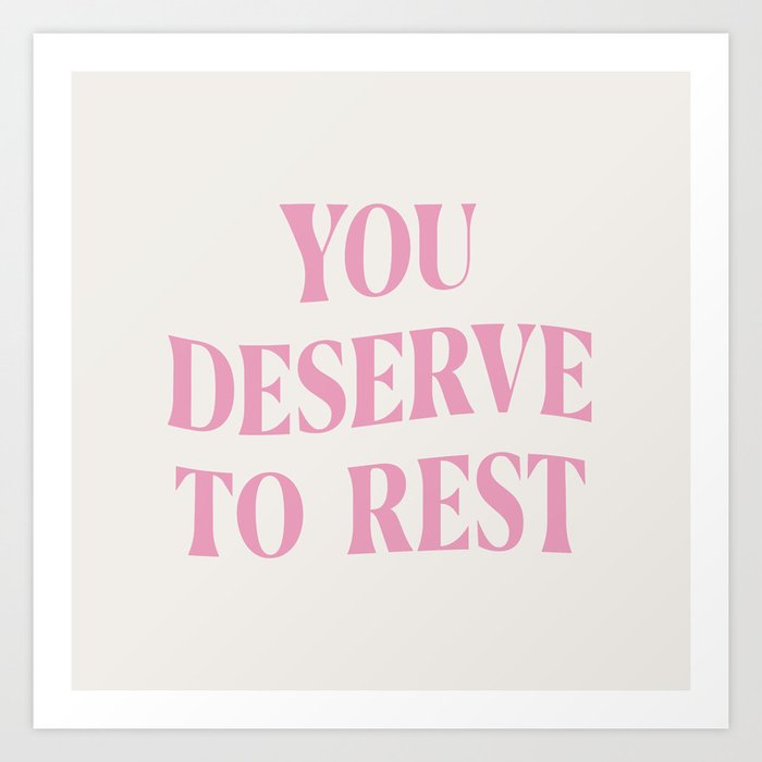 You Deserve To Rest Cream & Pink Art Print