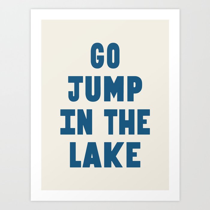 Go Jump In The Lake in Blue and Beige Art Print