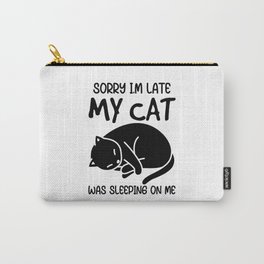 Sorry I'm Late My Cat Was Sleeping On Me Carry-All Pouch