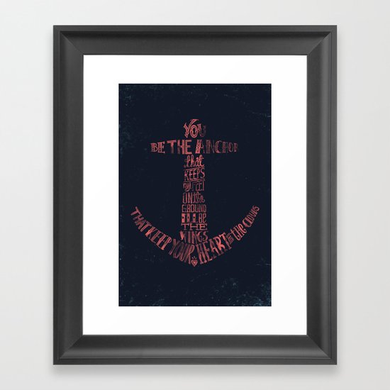 You be the anchor that keeps my feet on the ground... Framed Art Print