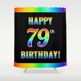 [ Thumbnail: Fun, Colorful, Rainbow Spectrum “HAPPY 79th BIRTHDAY!” Shower Curtain ]