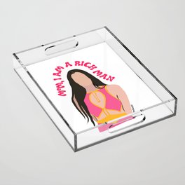 mom, I a rich man pink Acrylic Tray