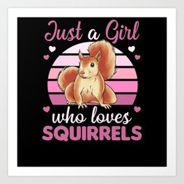 Just A Girl who loves Squirrels Sweet Squirrel Art Print