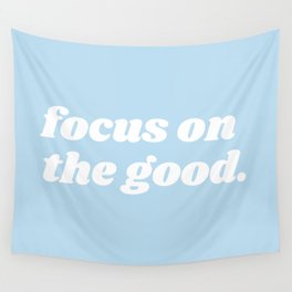 focus on the good Wall Tapestry