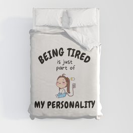 Being Tired Is Just Part Of My Personality Duvet Cover