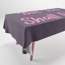 This too shall pass Tablecloth