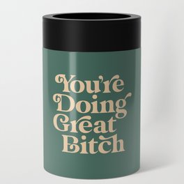 YOU’RE DOING GREAT BITCH vintage green cream Can Cooler