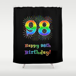[ Thumbnail: 98th Birthday - Fun Rainbow Spectrum Gradient Pattern Text, Bursting Fireworks Inspired Background Shower Curtain ]