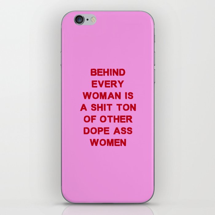 Behind every woman is a shit ton of other dope ass women iPhone Skin
