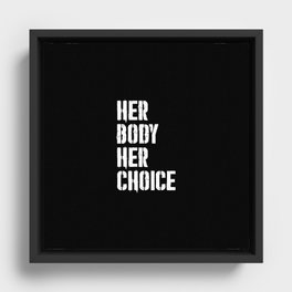 Her body her choice Framed Canvas