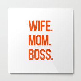 wife mom boss Metal Print | Mommug, Momposter, Mompresent, Motherquote, Motherslogan, Momgift, Momtee, Momslogan, Momsayings, Motherpower 