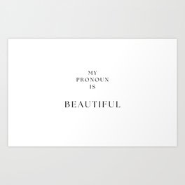 My Pronoun is Beautiful Art Print | Black And White, Graphicdesign, Typography, Digital 