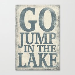 Go Jump In The Lake Canvas Print