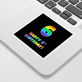 [ Thumbnail: HAPPY 6TH BIRTHDAY - Multicolored Rainbow Spectrum Gradient Sticker ]