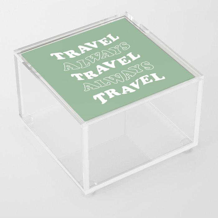 Travel Always and Always Travel (white/sage green) Acrylic Box