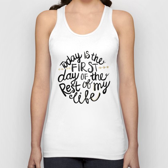 Today Is The First Day Of The Rest Of Your Life Unisex Tank Top
