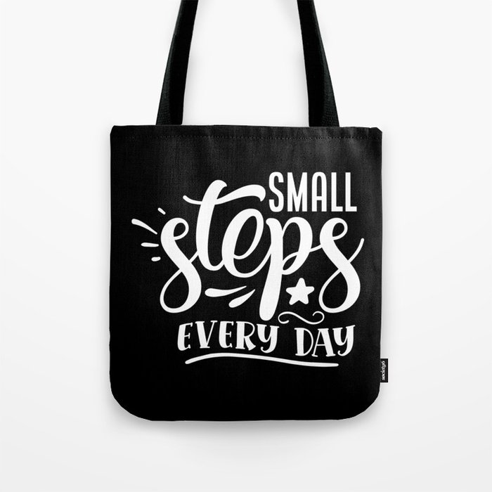 Small Steps Every Day Motivational Quote Tote Bag