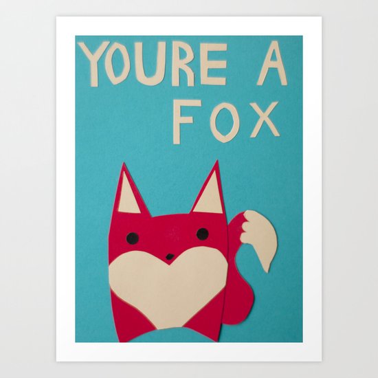 You're A Fox Art Print