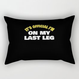 Its Official Im On My Last Leg Amputee Funny Simple Word Art Design Rectangular Pillow