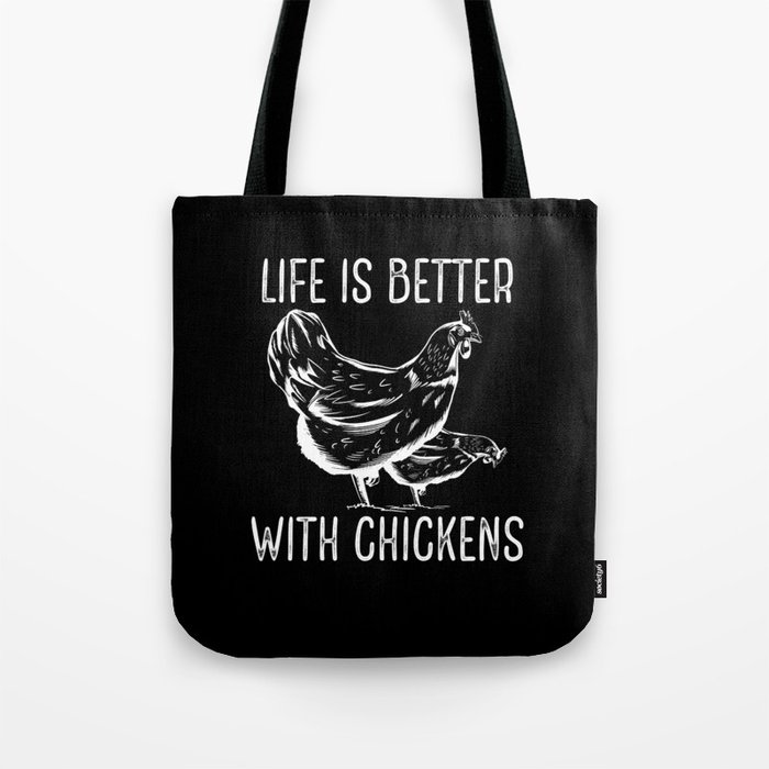 Life is better with chickens Tote Bag