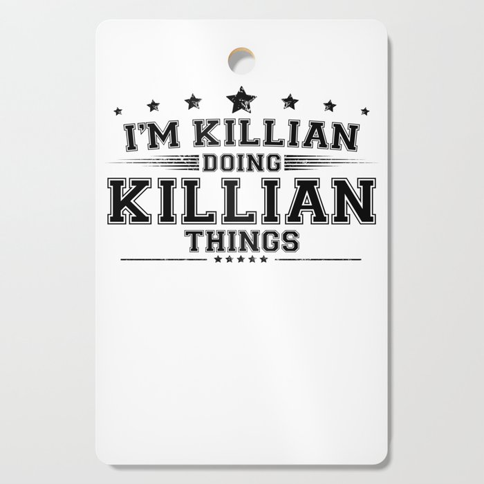 i’m Killian doing Killian things Cutting Board