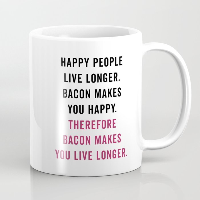Happy People Bacon Funny Quote Coffee Mug