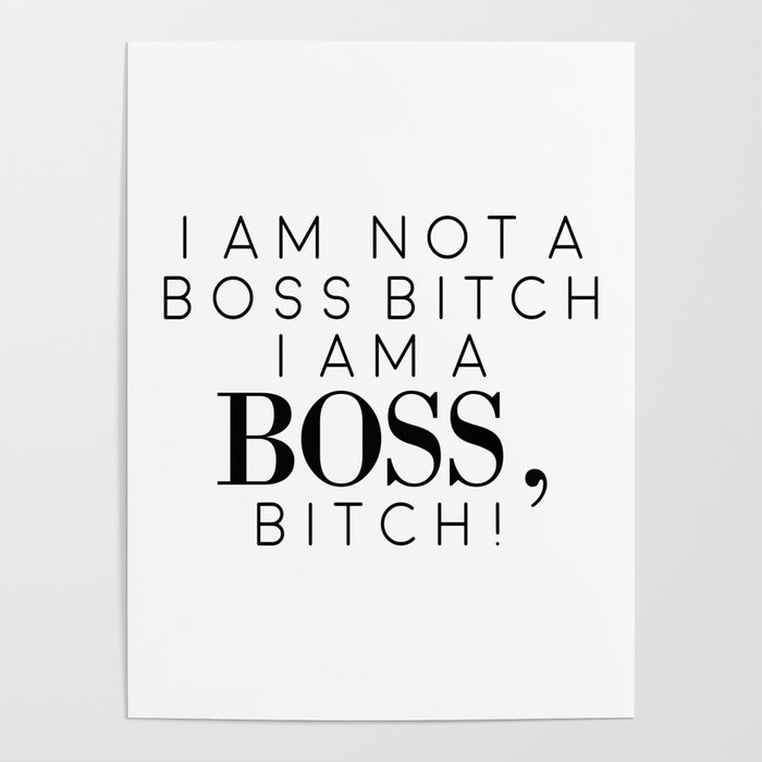 I'm Not Bossy I'm The Boss Bitch Meaningful Gift I Am The Boss Bossy Gift  Poster