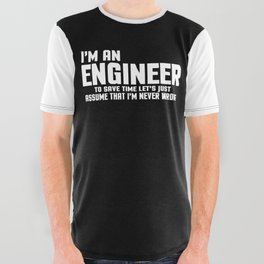 I'm An Engineer Funny Quote All Over Graphic Tee