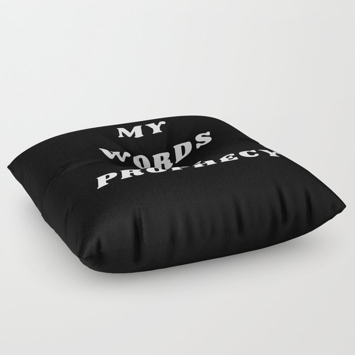 My words are Prophecy, Prophecy, Inspirational, Motivational, Empowerment Floor Pillow