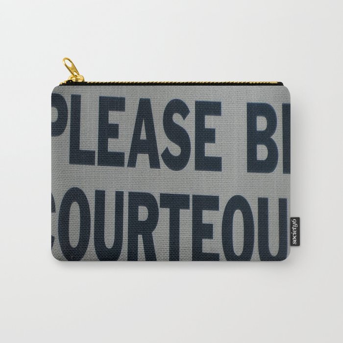 PLEASE BE COURTEOUS Carry-All Pouch