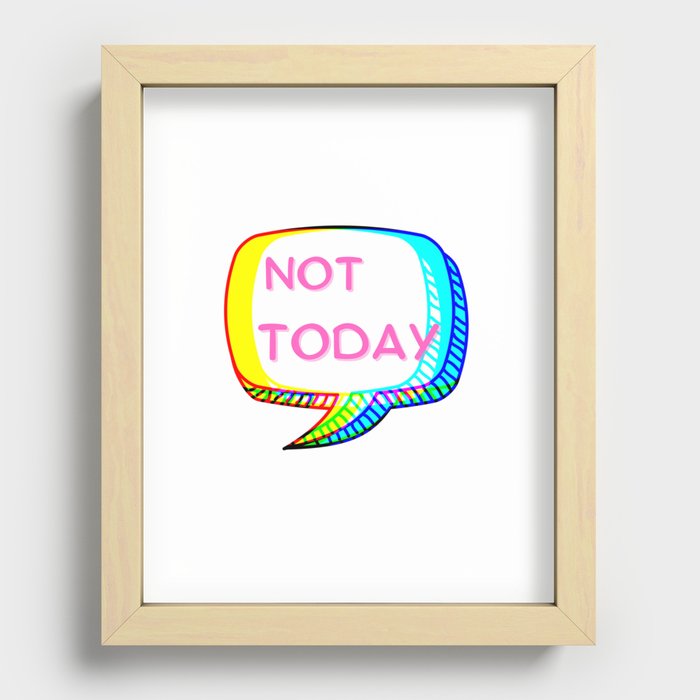 Not Today! Recessed Framed Print