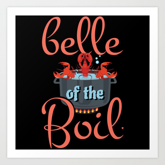 Belle Of The Boil Great Crawfish Boil Seafood Boil Art Print