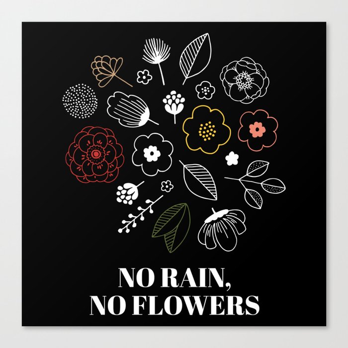 No Rain No Flowers Florist Flowers Canvas Print