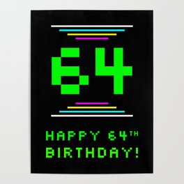 [ Thumbnail: 64th Birthday - Nerdy Geeky Pixelated 8-Bit Computing Graphics Inspired Look Poster ]