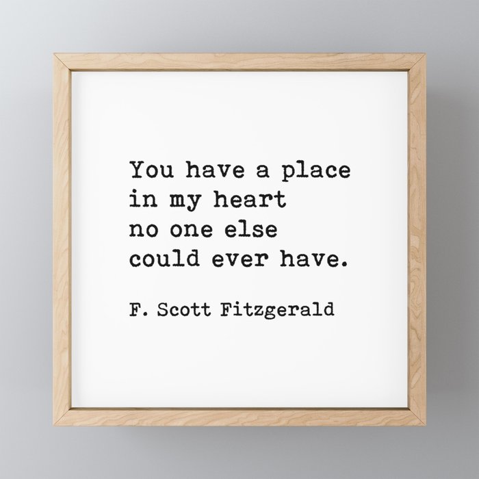 You Have A Place In My Heart, F. Scott Fitzgerald, Quote Framed Mini Art Print