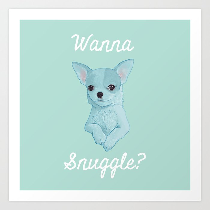 Wanna Snuggle? Art Print