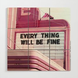 Every Thing Will Be Fine Wood Wall Art