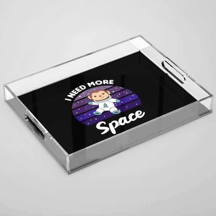 Monkey I Need More Space In Space Astronaut Acrylic Tray