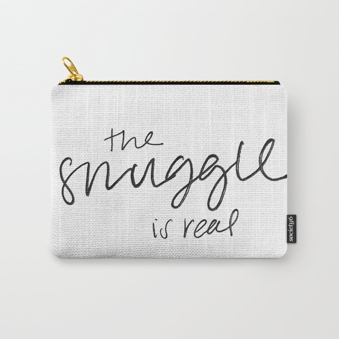 The Snuggle is Real Carry-All Pouch