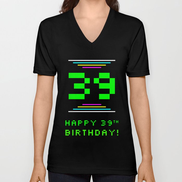 39th Birthday - Nerdy Geeky Pixelated 8-Bit Computing Graphics Inspired Look V Neck T Shirt