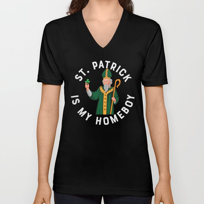 St Patrick Is My Homeboy V Neck T Shirt