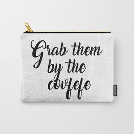 Grab them by the covfefe Carry-All Pouch